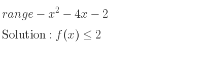 The range of-x^2-4x-2 is f(x)<= 2